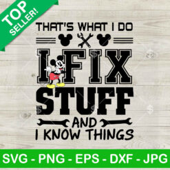Disney Mouse That's What I Do I Fix Stuff And I Know Things SVG
