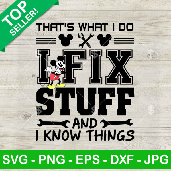 Disney Mouse That's What I Do I Fix Stuff And I Know Things SVG