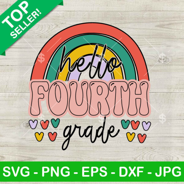 Hello Fourth Grade Rainbow SVG, 4th grade Teacher SVG, 1st Day Of School SVG Cut file cricut