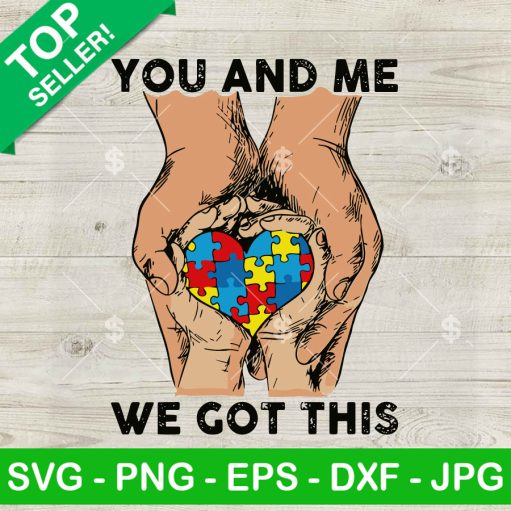 Autism Family Hand You And Me We Got This Svg