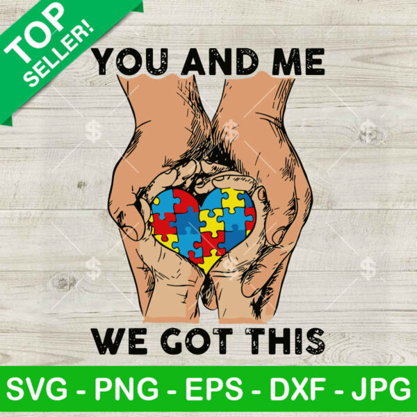 Autism Family Hand You And Me We Got This SVG