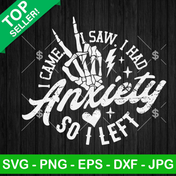Skeleton I Came I Saw I Had Anxiety So I Left SVG