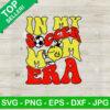 In My Soccer Mom Era SVG