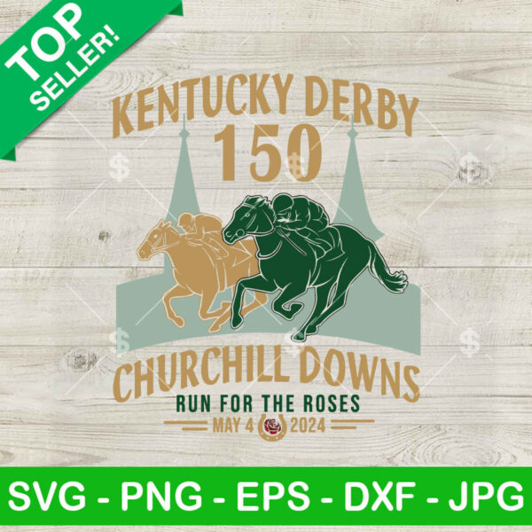 Kentucky Derby 150th Churchill Downs 2024 SVG, Kentucky Derby 150th SVG, Kentucky derby run for the roses SVG PNG DXF EPS