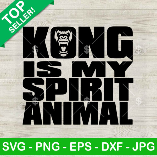 Kong is my spirit animal SVG, King Kong Godzilla kaiju SVG, King Kong SVG Cut file cricut