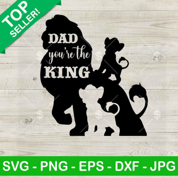 Dad you are the King SVG