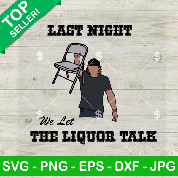 Morgan Wallen Throwing Chair SVG, Last Night We Let The Liquor Talk SVG, Nashville SVG, Morgan Wallen SVG Cut file cricut