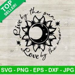 Live by the sun Love by the Moon SVG