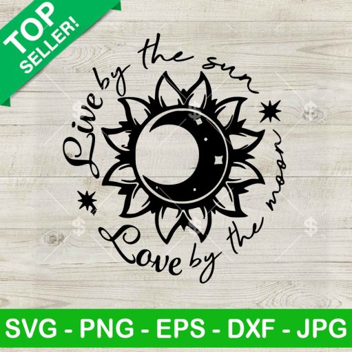 Live By The Sun Love By The Moon Svg