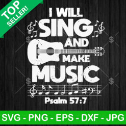 I Will Sing And Make Music SVG, Psalm 57 7 SVG, Christian Quotes SVG Cut file cricut