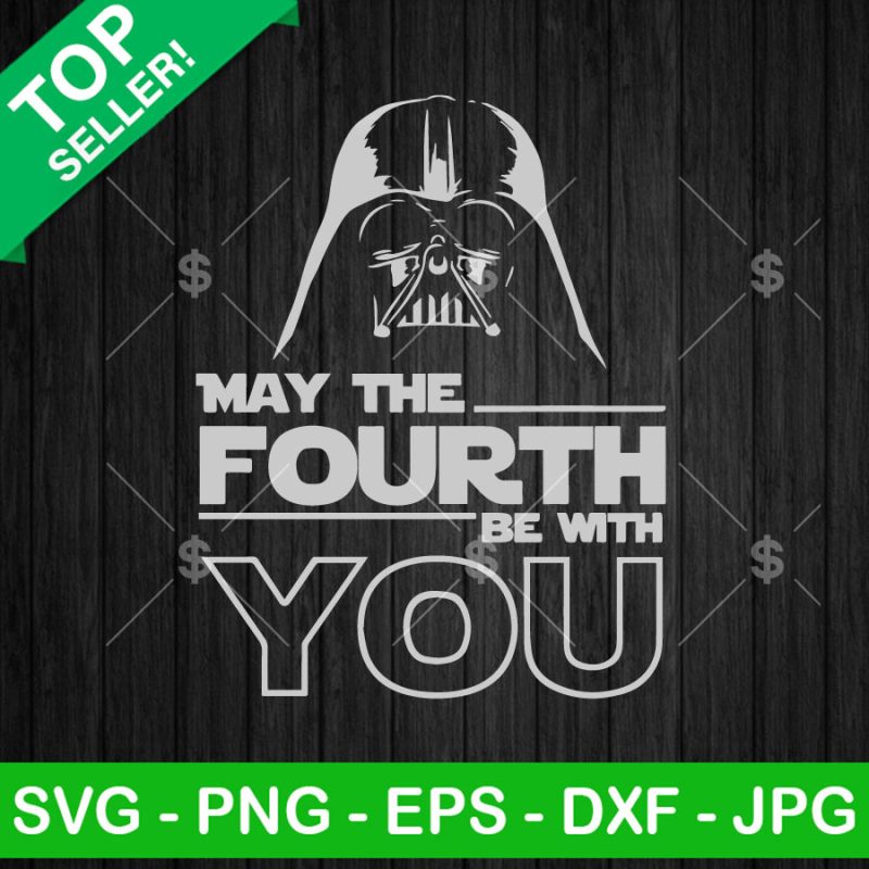 May the Fourth be with you SVG, Star Wars day SVG, Star Wars May the ...