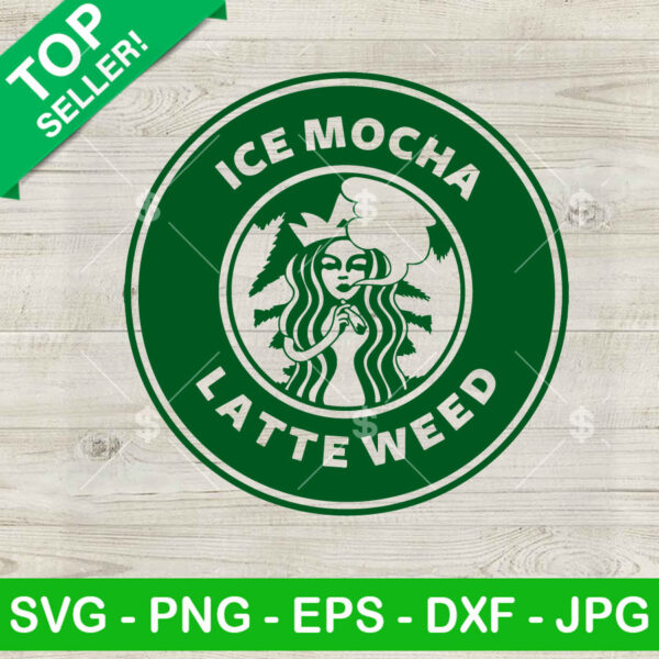 Ice Mocha Latte Weed SVG, Weed Starbucks Coffee Logo SVG, Cannabis coffee logo SVG Cut file cricut
