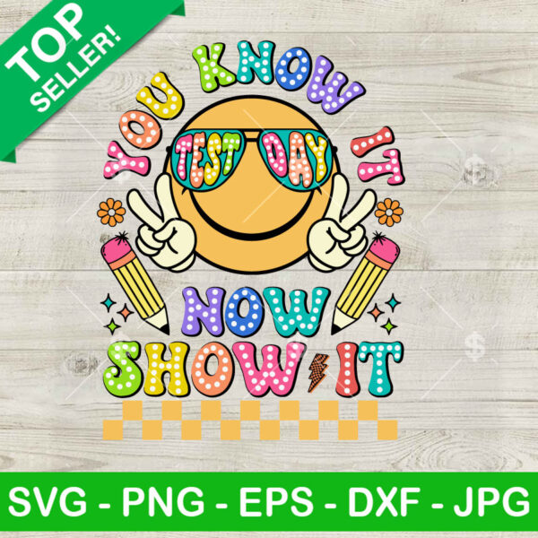 Test Day You Know It Now Show It SVG