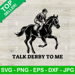 Talk Derby to me Horse riding SVG, Kentucky Derby SVG, Kentucky Derby funny horse SVG PNG DXF