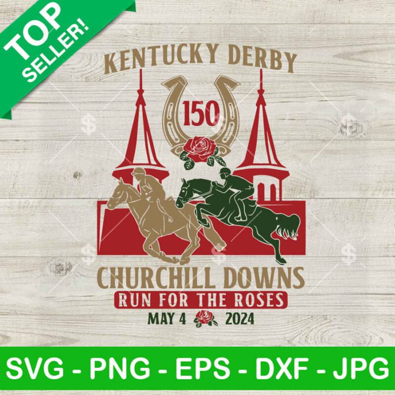 Kentucky Derby Churchill Downs May 04 2024 SVG, Kentucky Derby 150 SVG, Kentucky derby run for the boss SVG PNG DXF EPS
