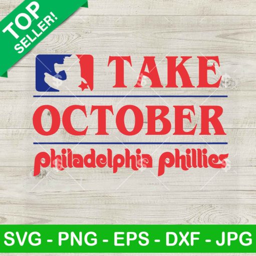 Take October Philadelphia Phillies Baseball Svg