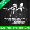 Funny Darth Vader Tell Me What Day It Is One More Time SVG