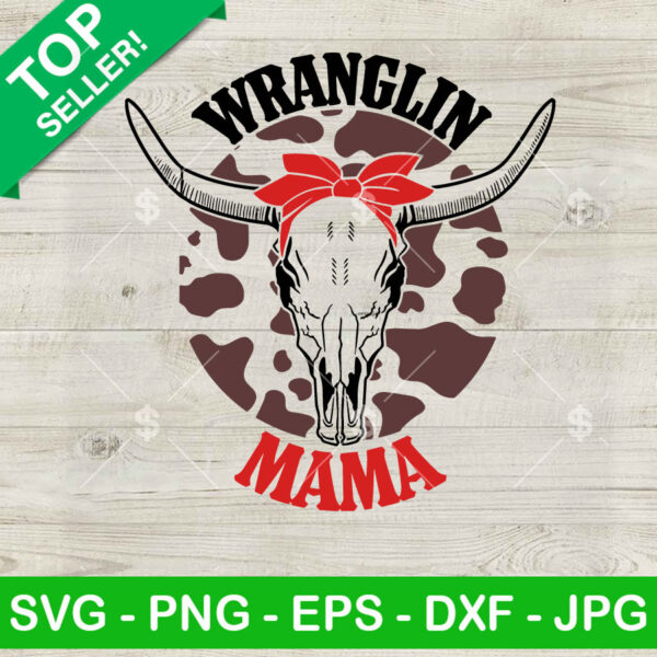 Wranglin Mama Bull Skull SVG
