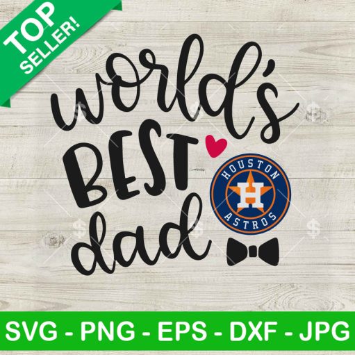 World'S Best Dad Houston Astros Svg