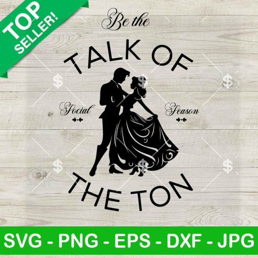 Be The Talk Of The Ton Bridgerton Svg