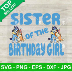 Bluey Sister Of The Birthday Girl SVG