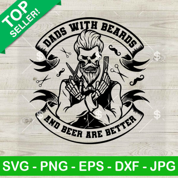 Dads With Beards And Beer Are Better SVG