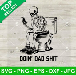 Doin' Dad Shit Funny Skeleton Dad SVG, Skeleton Dad Joke SVG, Step dad SVG PNG DXF EPS Design