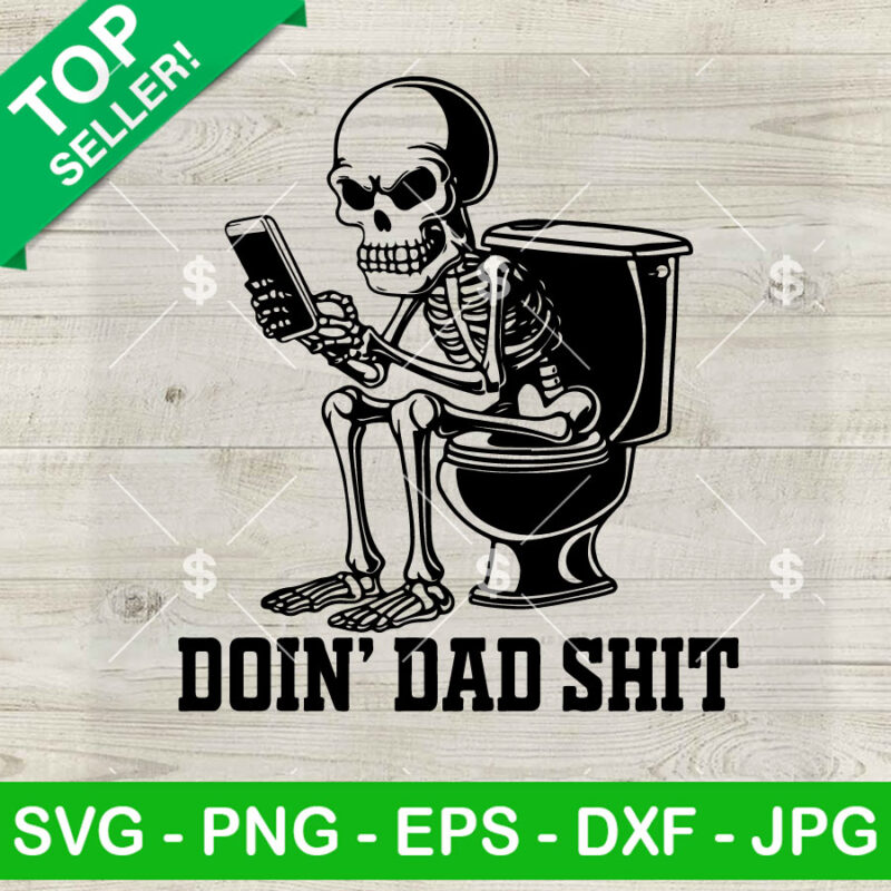 Doin Dad Shit SVG, Dad Joke SVG, Skeleton Dad SVG PNG DXF EPS