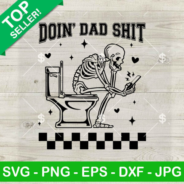 Funny Doin' Dad Shit SVG, Skeleton Dad Joke SVG, Funny Father's Day SVG PNG DXF EPS Design