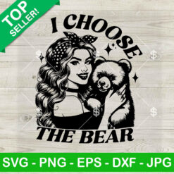 I Choose The Bear Woman Choose SVG, Womens Rights SVG, Womens Bear Choice SVG PNG DXF EPS Design