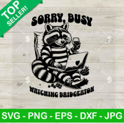 Funny Racoon Sorry Busy Watching Bridgerton SVG
