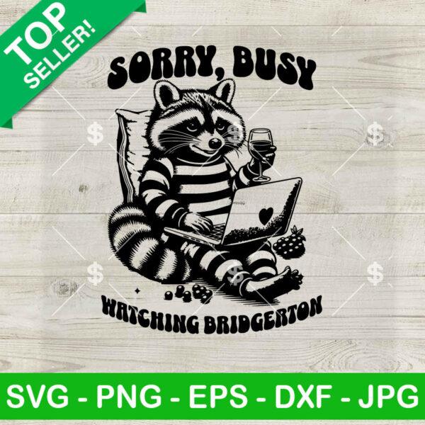 Funny Racoon Sorry Busy Watching Bridgerton SVG