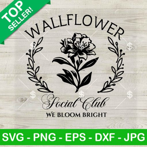 Bridgerton Wallflower Social Club We Bloom Bright Svg