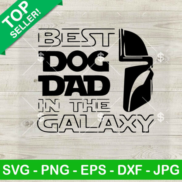 Best Dog Dad In The Galaxy SVG