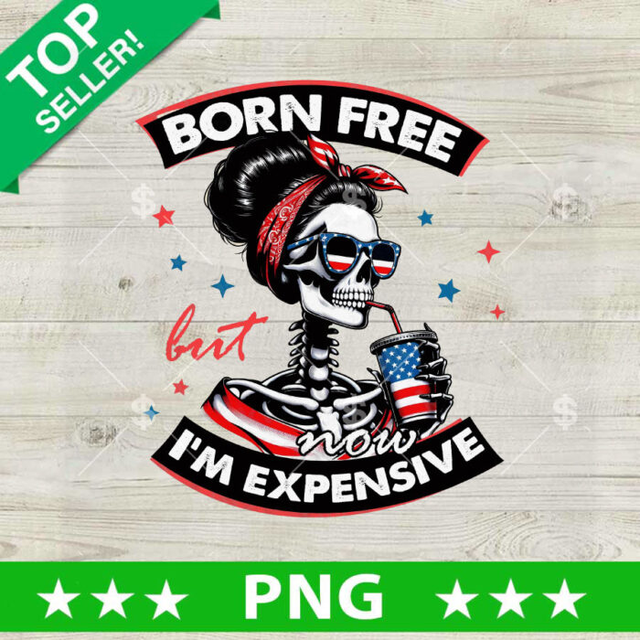 Born Free But Now I'm Expensive PNG