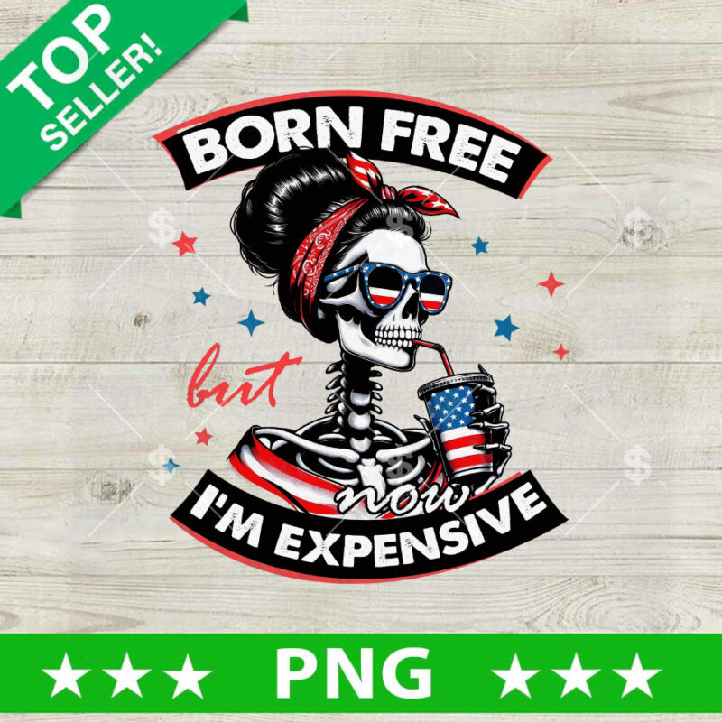 Born Free But Now I'm Expensive PNG, Funny USA Skeleton Drinking Sublimation transfer PNG, Retro 4th Of July PNG Design