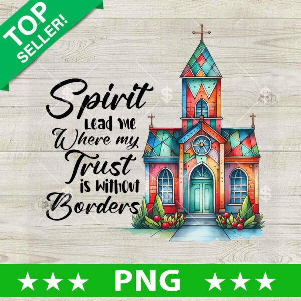 Spirit Lead Me Where My Trust Is Without Borders PNG