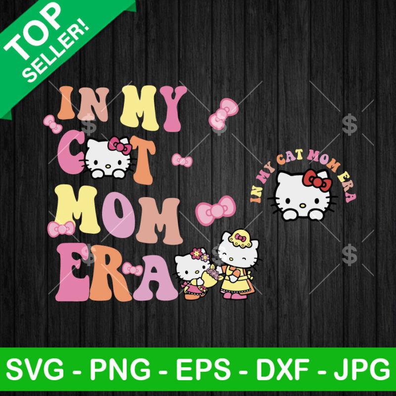Hello Kitty In My Cat Mom Era SVG, Hello Kitty Mom And Baby SVG, Cat Mom Mother's Day SVG PNG DXF