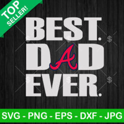Best Dad Ever Atlanta Braves SVG