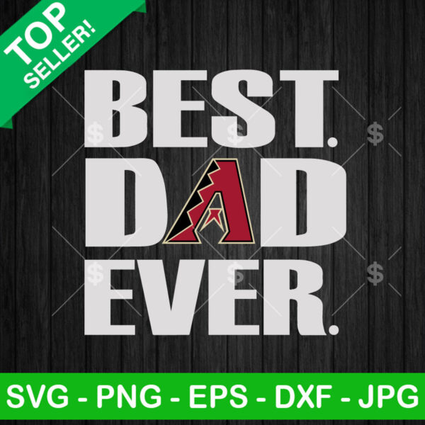 Best Dad Ever Arizona Diamondbacks SVG, Baseball Dad SVG, Arizona Diamondbacks SVG PNG Cut file cricut