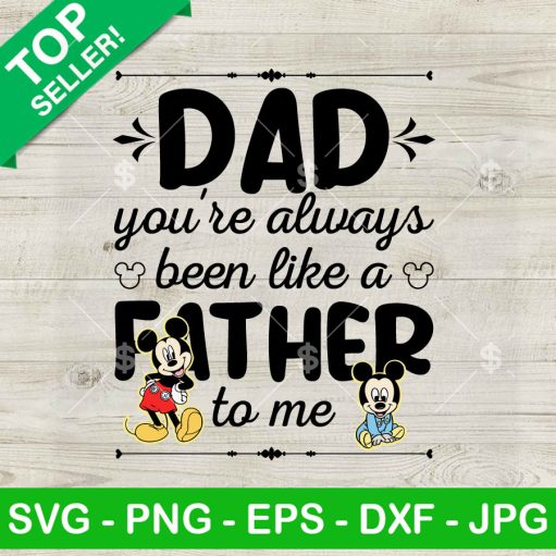 Dad You'Re Always Been Like A Father To Me Svg