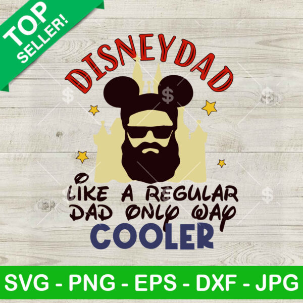 Disney Dad Like A Regular Dad Only Way Cooler SVG, Father's Day SVG PNG Cut file cricut