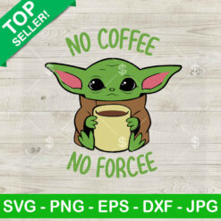 Baby Yoda No Coffee No Force SVG