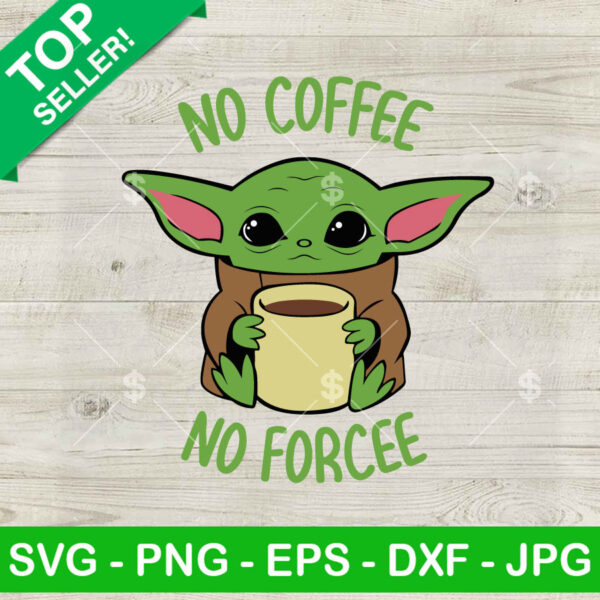 Baby Yoda No Coffee No Force SVG