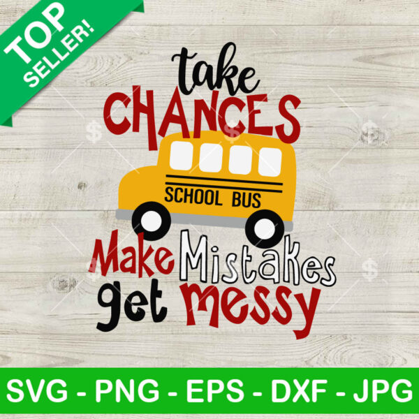 Take Chances Make Mistakes Get Messy SVG
