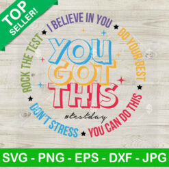 Test Day You Got This SVG, This Testing Day Teacher SVG, Testing Day SVG PNG DXF EPS