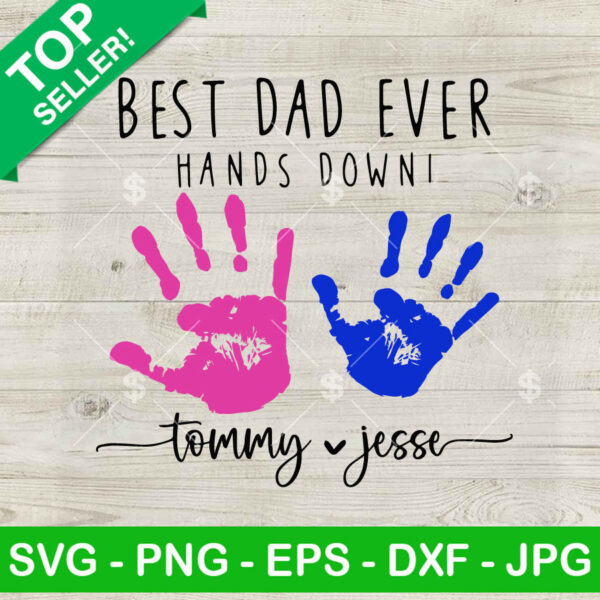 Best Dad Ever Hand Down SVG, Father's Day SVG, Hand Print SVG PNG DXF EPS