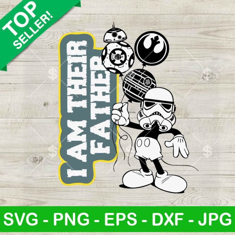 Mickey Storm Trooper I Am Their Father SVG, Mickey Storm Trooper SVG, Cute Star Wars Father's Day SVG PNG DXF