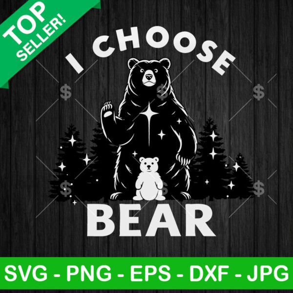 I Choose Bear SVG, Bear Mom And Baby SVG, Funny Bear Quotes SVG PNG DXF EPS Cricut