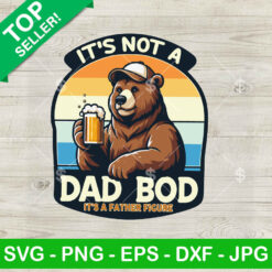 It's Not a Dad Bod It's A Father Figure SVG, Funny Bear Dad SVG, Father's Day SVG PNG DXF EPS Design